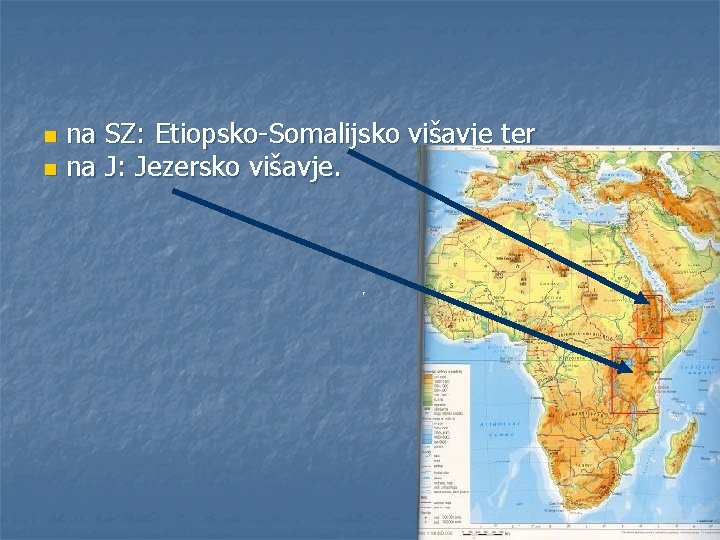 na SZ: Etiopsko-Somalijsko višavje ter n na J: Jezersko višavje. n r 