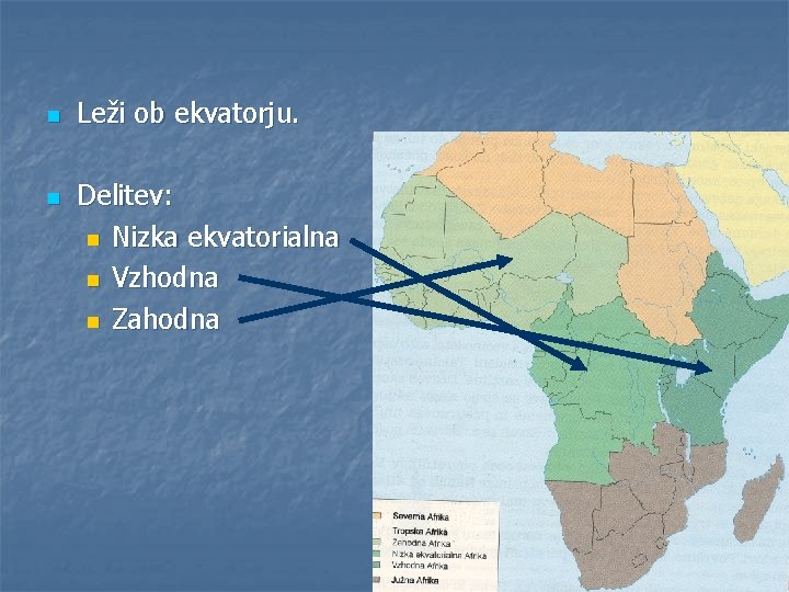 n n Leži ob ekvatorju. Delitev: n Nizka ekvatorialna n Vzhodna n Zahodna 