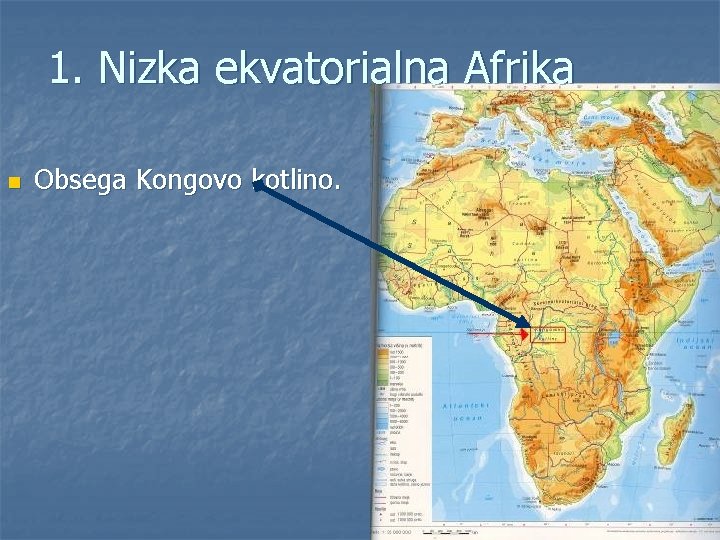 1. Nizka ekvatorialna Afrika n Obsega Kongovo kotlino. 