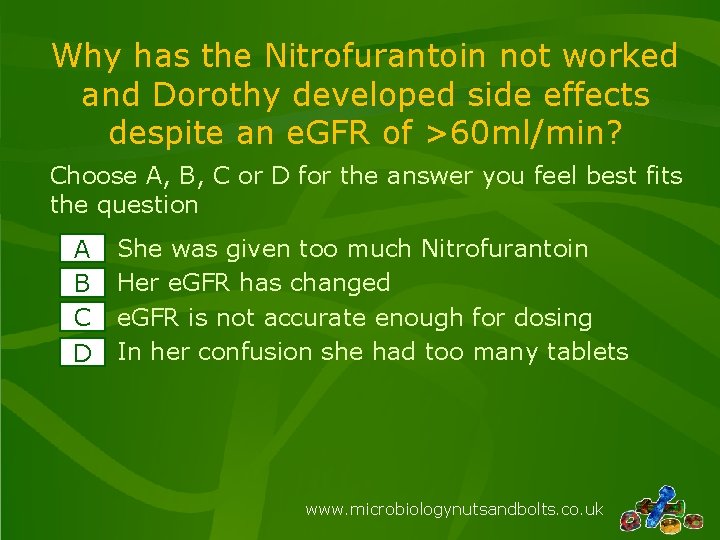 Why has the Nitrofurantoin not worked and Dorothy developed side effects despite an e. Why has the Nitrofurantoin not worked and Dorothy developed side effects despite an e.