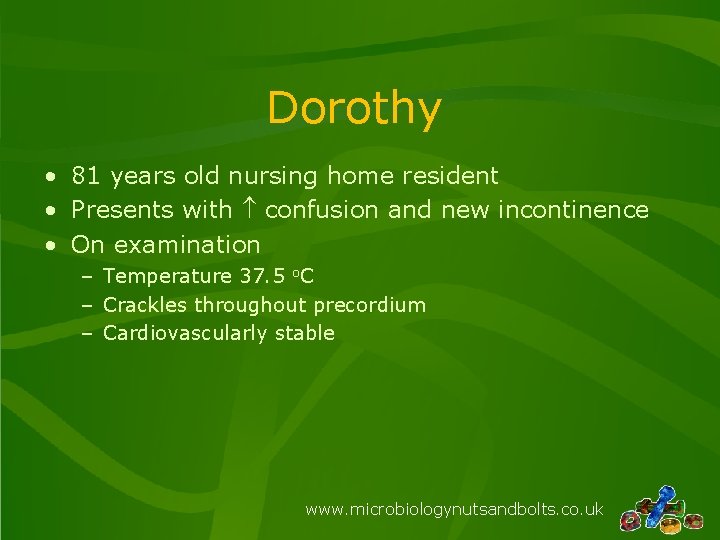 Dorothy • 81 years old nursing home resident • Presents with confusion and new Dorothy • 81 years old nursing home resident • Presents with confusion and new