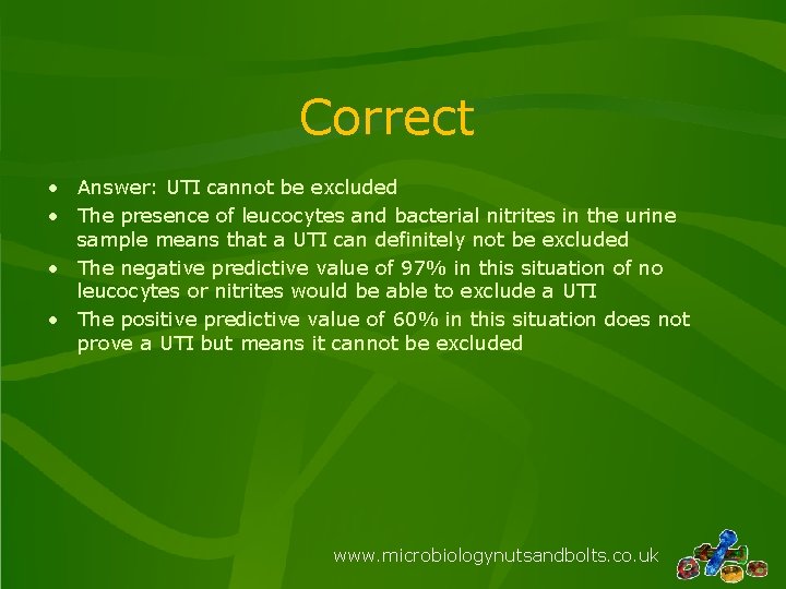 Correct • Answer: UTI cannot be excluded • The presence of leucocytes and bacterial Correct • Answer: UTI cannot be excluded • The presence of leucocytes and bacterial