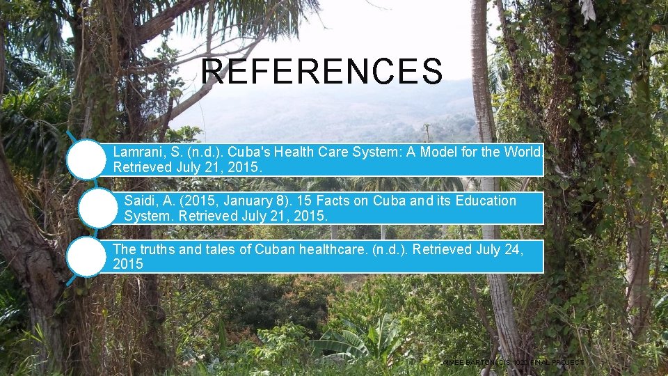 REFERENCES Lamrani, S. (n. d. ). Cuba's Health Care System: A Model for the