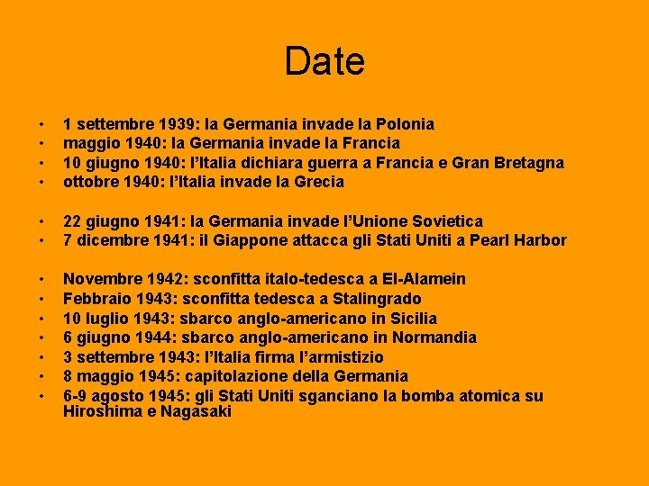 Date • • 1 settembre 1939: la Germania invade la Polonia maggio 1940: la