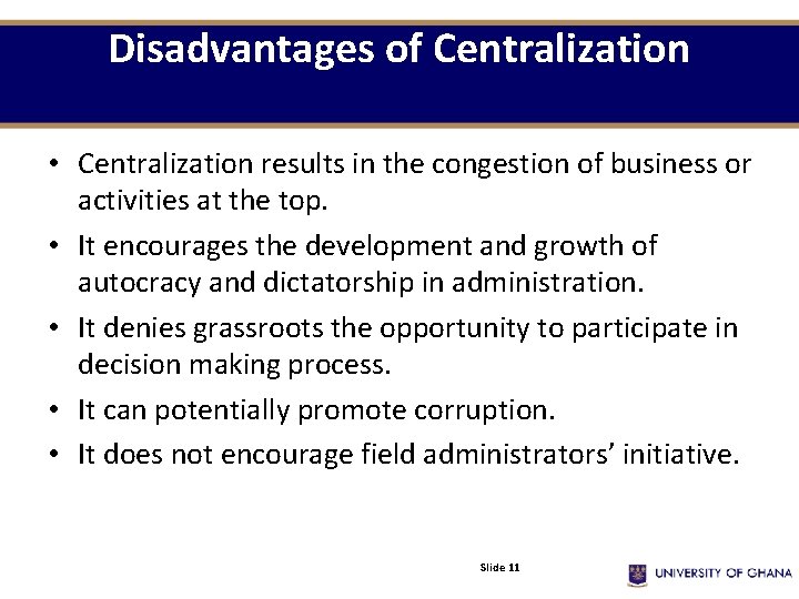 Disadvantages of Centralization • Centralization results in the congestion of business or activities at