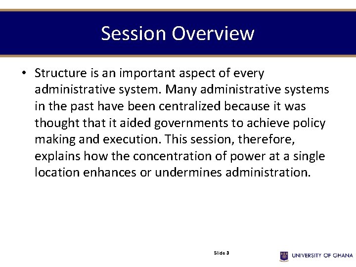 Session Overview • Structure is an important aspect of every administrative system. Many administrative