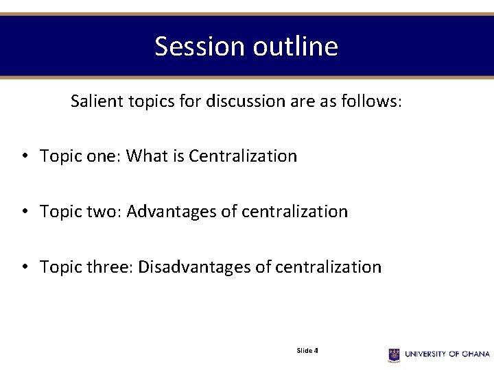 Session outline Salient topics for discussion are as follows: • Topic one: What is