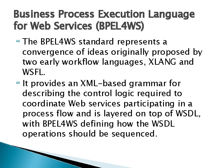 Business Process Execution Language for Web Services (BPEL 4 WS) The BPEL 4 WS