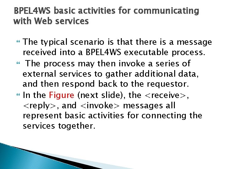 BPEL 4 WS basic activities for communicating with Web services The typical scenario is