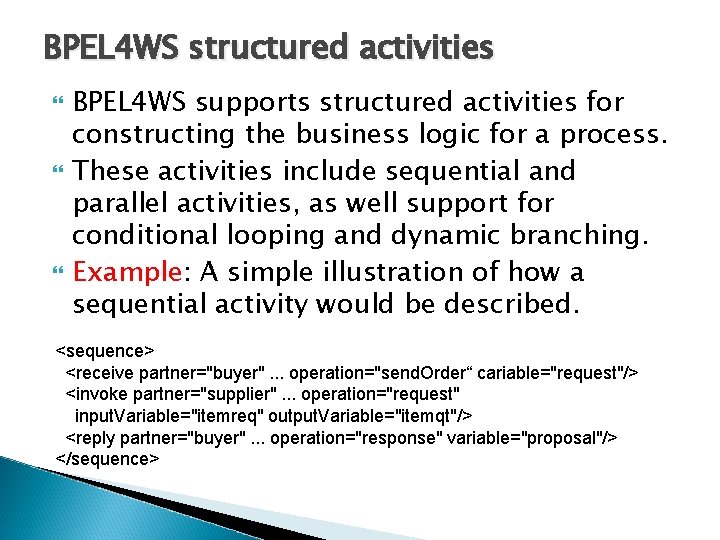 BPEL 4 WS structured activities BPEL 4 WS supports structured activities for constructing the