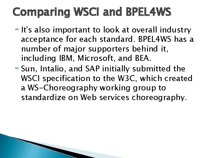 Comparing WSCI and BPEL 4 WS It's also important to look at overall industry