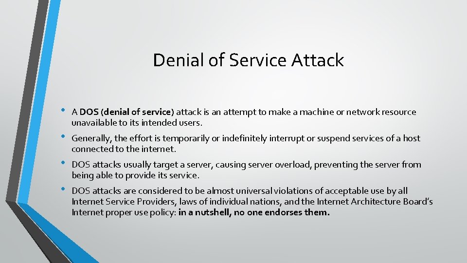 Denial of Service Attack • A DOS (denial of service) attack is an attempt