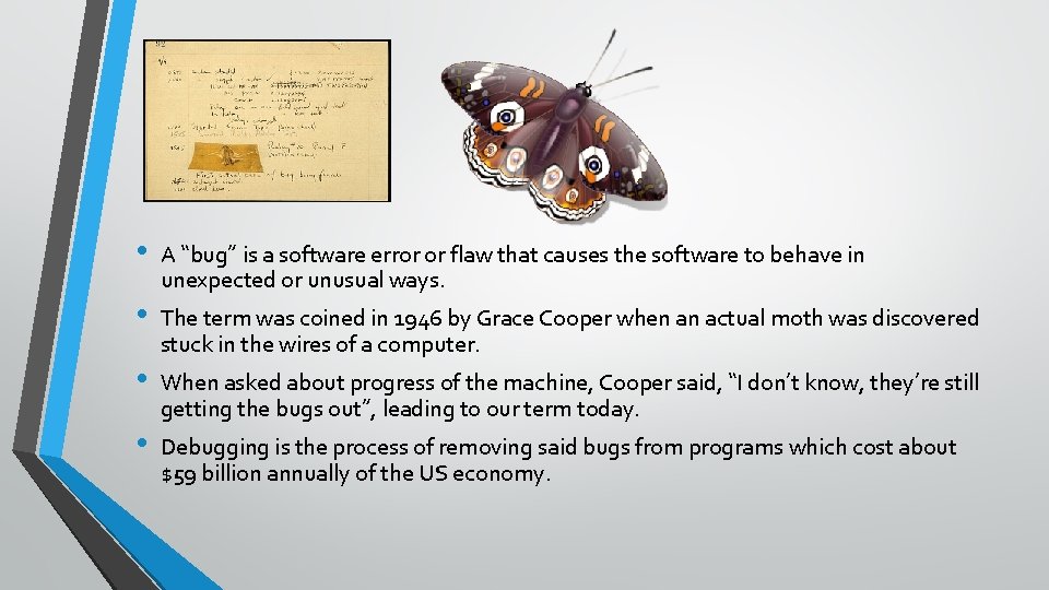 “BUG” • • A “bug” is a software error or flaw that causes the
