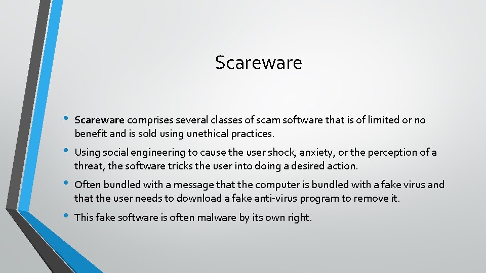 Scareware • Scareware comprises several classes of scam software that is of limited or