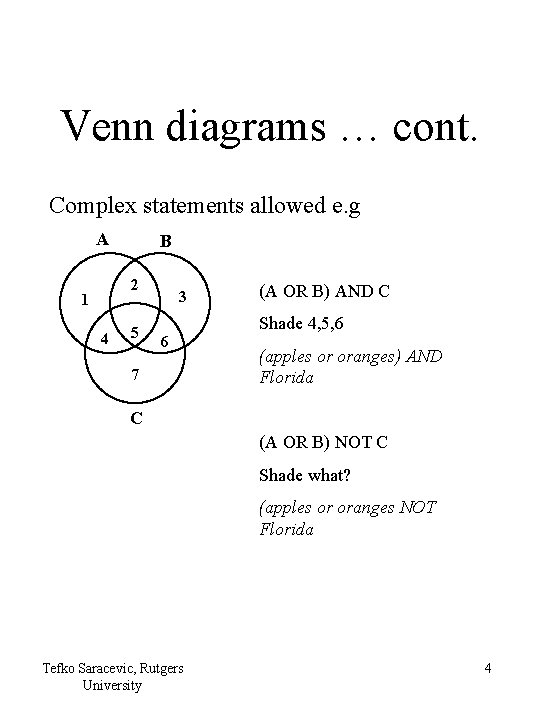 Venn diagrams … cont. Complex statements allowed e. g A B 2 1 4