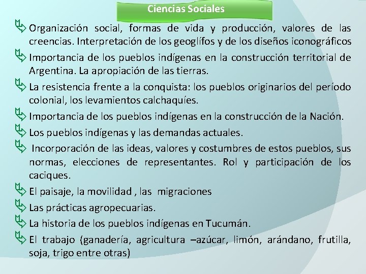 Ciencias Sociales Ä Organización social, formas de vida y producción, valores de las creencias. Ciencias Sociales Ä Organización social, formas de vida y producción, valores de las creencias.
