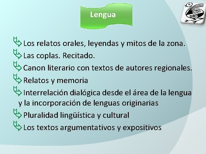 Lengua ÄLos relatos orales, leyendas y mitos de la zona. ÄLas coplas. Recitado. ÄCanon Lengua ÄLos relatos orales, leyendas y mitos de la zona. ÄLas coplas. Recitado. ÄCanon