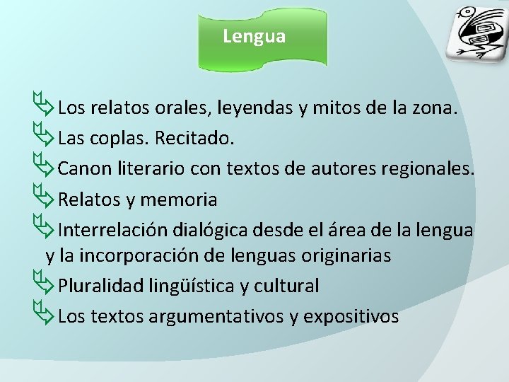 Lengua ÄLos relatos orales, leyendas y mitos de la zona. ÄLas coplas. Recitado. ÄCanon