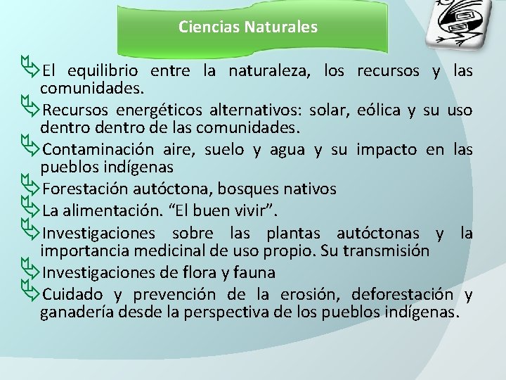 Ciencias Naturales ÄEl equilibrio entre la naturaleza, los recursos y las comunidades. ÄRecursos energéticos Ciencias Naturales ÄEl equilibrio entre la naturaleza, los recursos y las comunidades. ÄRecursos energéticos