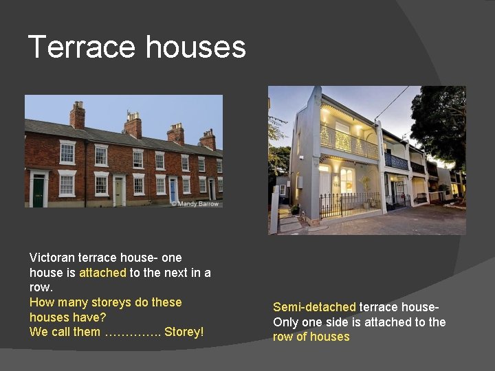 Terrace houses Victoran terrace house- one house is attached to the next in a