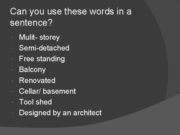 Can you use these words in a sentence? Mulit- storey Semi-detached Free standing Balcony