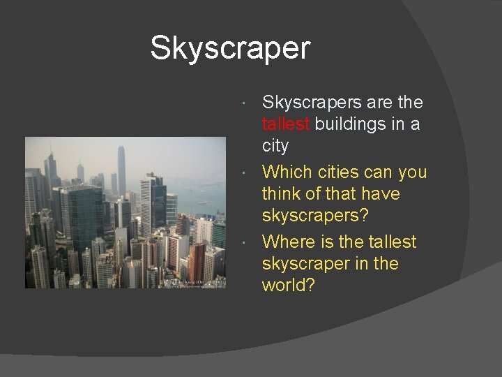 Skyscrapers are the tallest buildings in a city Which cities can you think of