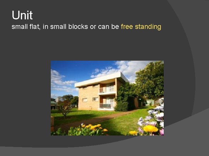 Unit small flat, in small blocks or can be free standing 