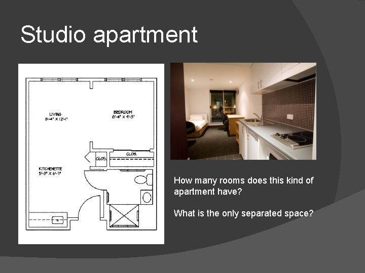 Studio apartment How many rooms does this kind of apartment have? What is the