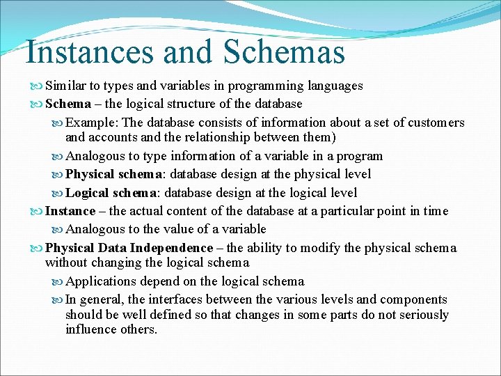 Instances and Schemas Similar to types and variables in programming languages Schema – the