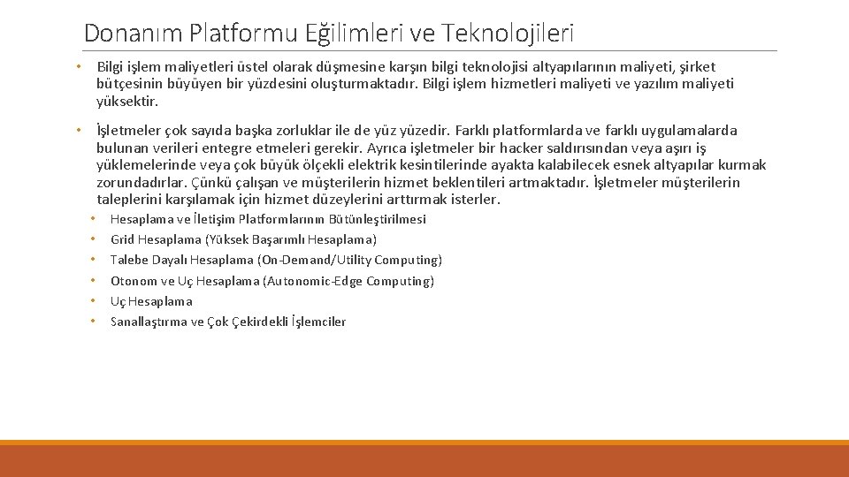 Donanım Platformu Eğilimleri ve Teknolojileri • Bilgi işlem maliyetleri üstel olarak düşmesine karşın bilgi