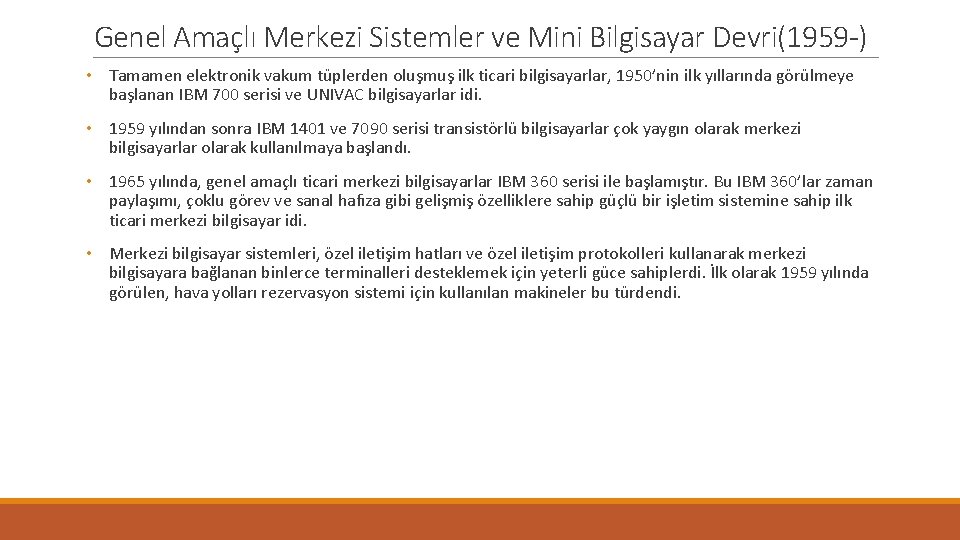 Genel Amaçlı Merkezi Sistemler ve Mini Bilgisayar Devri(1959 -) • Tamamen elektronik vakum tüplerden