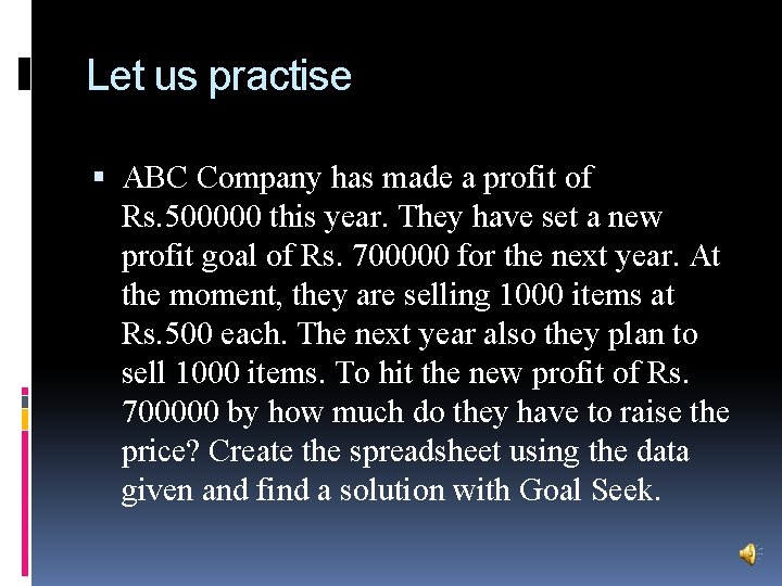 Let us practise ABC Company has made a profit of Rs. 500000 this year.