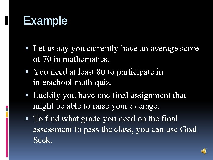 Example Let us say you currently have an average score of 70 in mathematics.