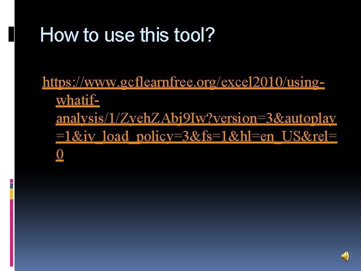 How to use this tool? https: //www. gcflearnfree. org/excel 2010/usingwhatifanalysis/1/Zyeh. ZAbj 9 Iw? version=3&autoplay
