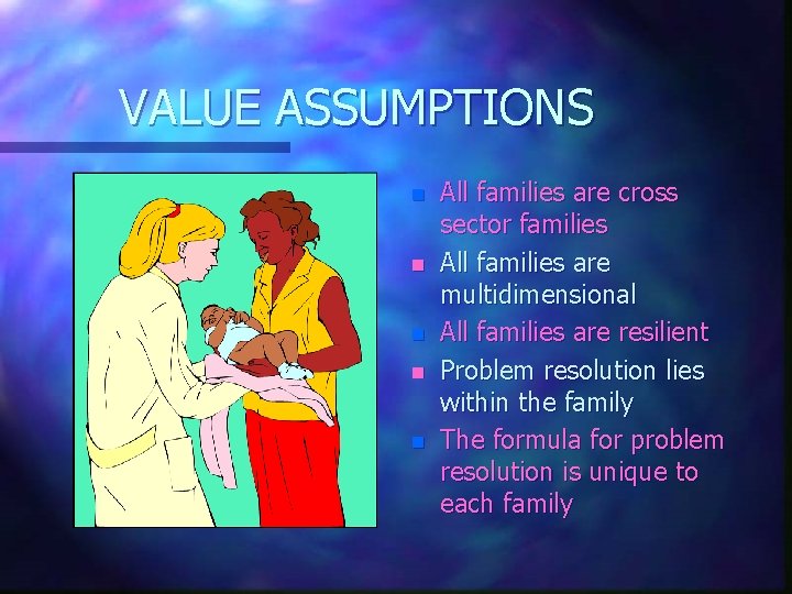 VALUE ASSUMPTIONS n n n All families are cross sector families All families are