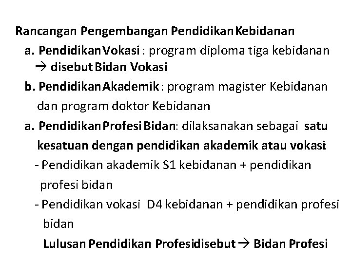 Rancangan Pengembangan Pendidikan Kebidanan a. Pendidikan Vokasi : program diploma tiga kebidanan disebut Bidan