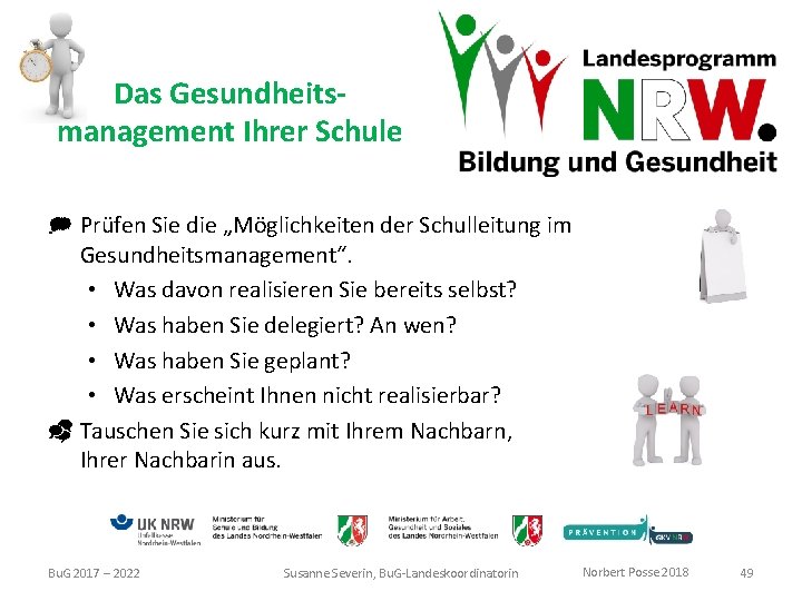 Das Gesundheitsmanagement Ihrer Schule ] Prüfen Sie die „Möglichkeiten der Schulleitung im Gesundheitsmanagement“. •