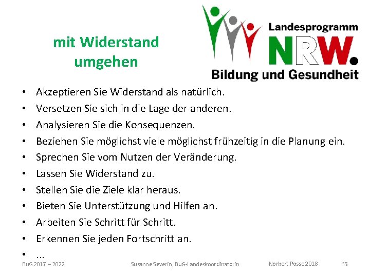 mit Widerstand umgehen • • • Akzeptieren Sie Widerstand als natürlich. Versetzen Sie sich