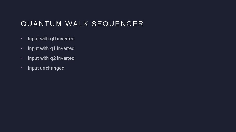 QUANTUM WALK SEQUENCER Input with q 0 inverted Input with q 1 inverted Input