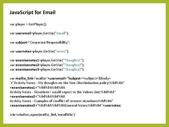 Java. Script for Email var player = Get. Player(); var useremail=player. Get. Var("email"); var