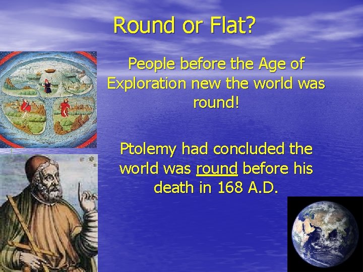 Round or Flat? People before the Age of Exploration new the world was round!