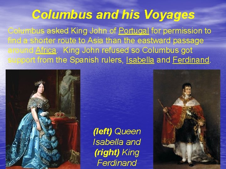 Columbus and his Voyages Columbus asked King John of Portugal for permission to find