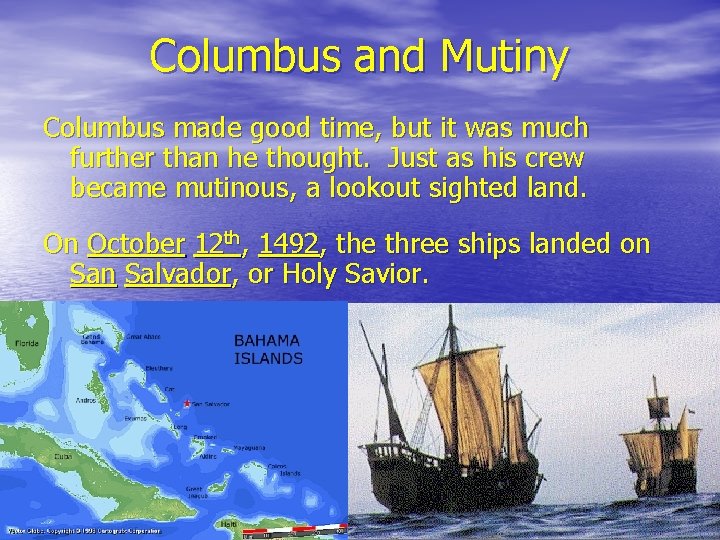 Columbus and Mutiny Columbus made good time, but it was much further than he