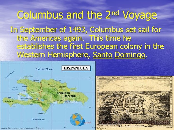 Columbus and the nd 2 Voyage In September of 1493, Columbus set sail for