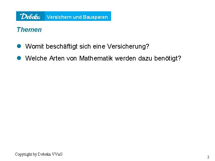 Versichern und Bausparen Themen l Womit beschäftigt sich eine Versicherung? l Welche Arten von