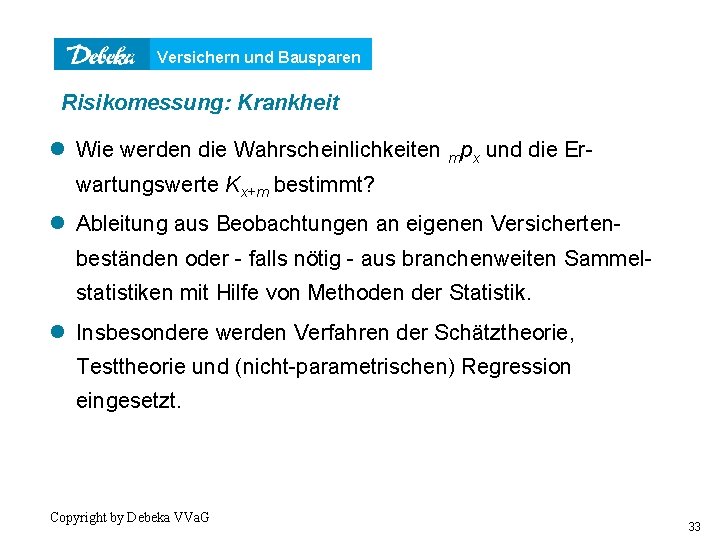 Versichern und Bausparen Risikomessung: Krankheit l Wie werden die Wahrscheinlichkeiten mpx und die Erwartungswerte