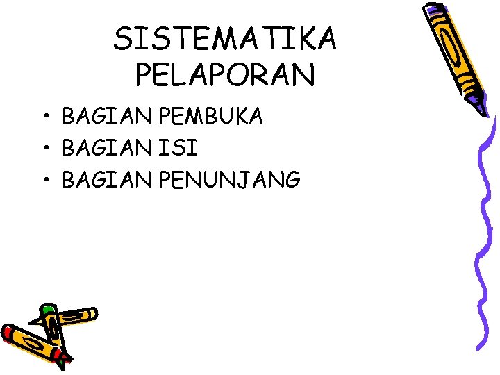 SISTEMATIKA PELAPORAN • BAGIAN PEMBUKA • BAGIAN ISI • BAGIAN PENUNJANG 