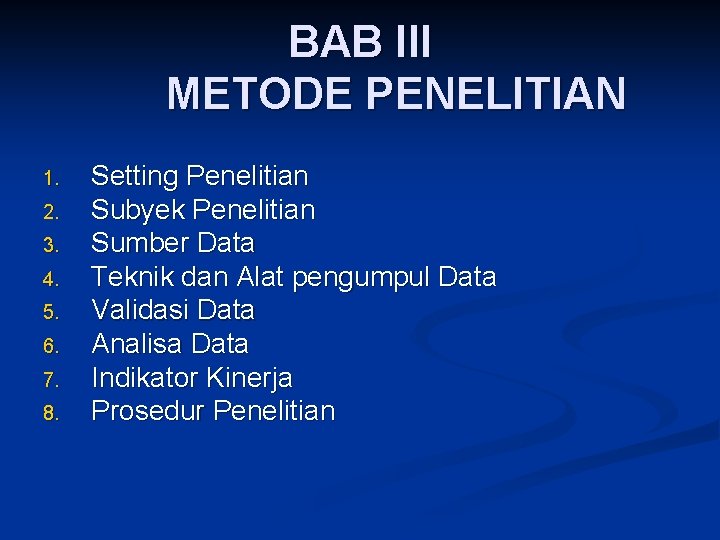 BAB III METODE PENELITIAN 1. 2. 3. 4. 5. 6. 7. 8. Setting Penelitian