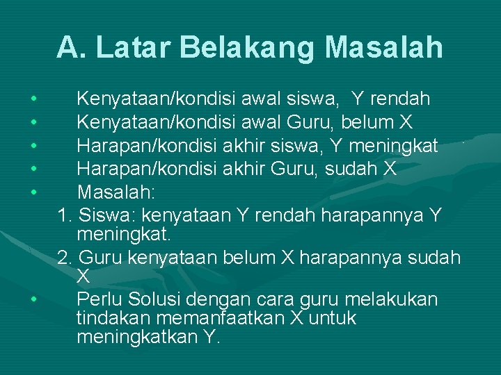 A. Latar Belakang Masalah • • • Kenyataan/kondisi awal siswa, Y rendah Kenyataan/kondisi awal