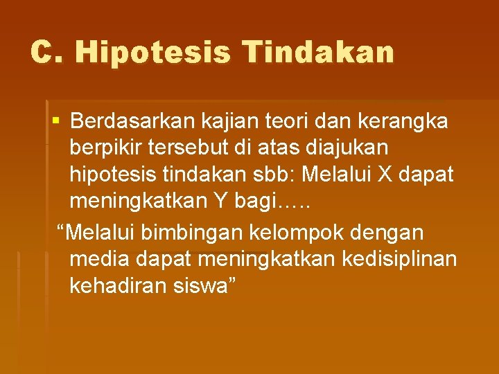 C. Hipotesis Tindakan § Berdasarkan kajian teori dan kerangka berpikir tersebut di atas diajukan